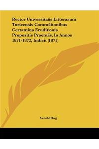 Rector Universitatis Litterarum Turicensis Commilitonibus Certamina Eruditionis Propositis Praemiis, in Annos 1871-1872, Indicit (1871)
