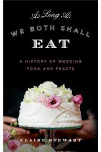 As Long As We Both Shall Eat