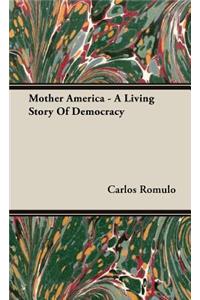 Mother America - A Living Story Of Democracy