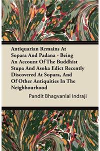 Antiquarian Remains At Sopara And Padana - Being An Account Of The Buddhist Stupa And Asoka Edict Recently Discovered At Sopara, And Of Other Antiquities In The Neighbourhood