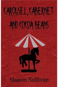 Carousel, Cabernet and Cocoa Beans