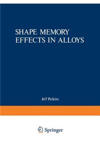 Shape Memory Effects in Alloys