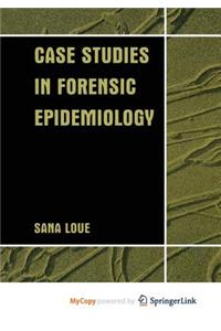 Case Studies in Forensic Epidemiology