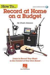 Johnson Chad How to Record at Home on a Budget