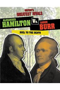 Alexander Hamilton vs. Aaron Burr