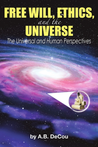 Free Will, Ethics, and the Universe