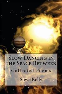 Slow Dancing in the Space Between