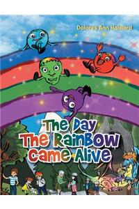 The Day the Rainbow Came Alive