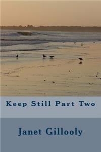 Keep Still Part Two