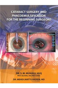 Cataract Surgery And Phacoemulsification For The Beginning Surgeons