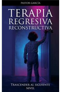 Terapia Regresiva Reconstructiva: Trascender Al Siguiente Nivel