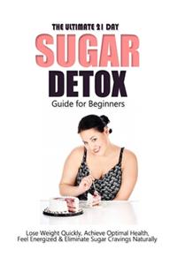 The Ultimate 21 Day Sugar Detox Guide