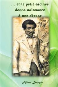... Et Le Petit Esclave Donna Naissance ? Une D?esse