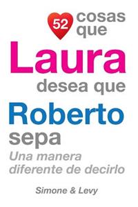52 Cosas Que Laura Desea Que Roberto Sepa