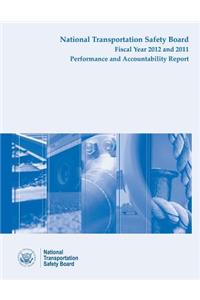 National Transporation Safety Board Fiscal Year 2012 - 2011 Performance and Accountability Report