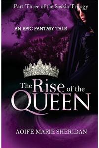 The Rise of the Queen: Part Three of the Saskia Trilogy