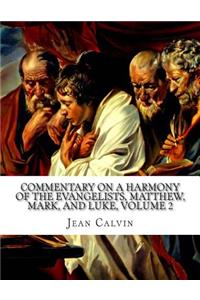 Commentary on a Harmony of the Evangelists, Matthew, Mark, and Luke, Volume 2