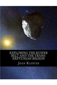 Exploring the Kuiper Belt and the Trans-Neptunian Region