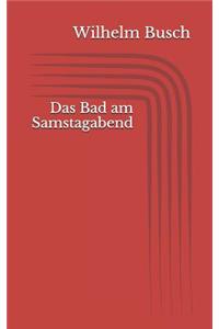 Das Bad am Samstagabend