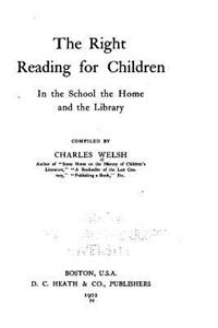 Right Reading for Children in the School, the Home and the Library