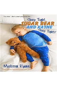 Sleep Tight, Sugar Bear and Kayne, Sleep Tight!