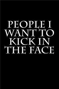 People I Want to Kick in the Face
