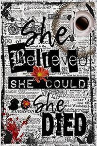 She Believed She Could So She Died