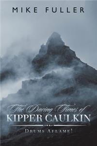 Daring Times of Kipper Caulkin