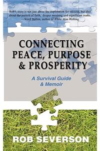 Connecting Peace, Purpose, & Prosperity: A Survival Guide & Memoir