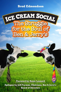 Ice Cream Social: The Struggle for the Soul of Ben & Jerry's: The Struggle for the Soul of Ben & Jerry's