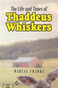 Life and Times of Thaddeus Whiskers