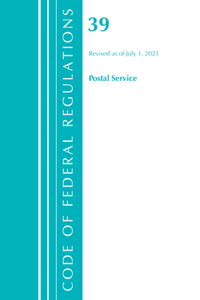 Code of Federal Regulations, Title 39 Postal Service, Revised as of July 1, 2020