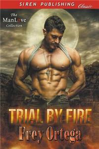 Trial by Fire (Siren Publishing Classic Manlove)