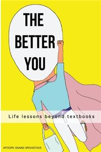 Better You: Life lessons beyond textbooks