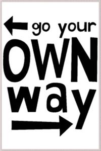 Go your own way