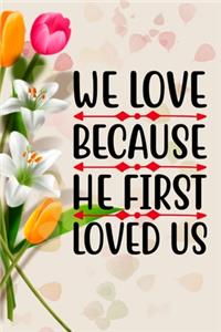 We Love Because He First Loved us