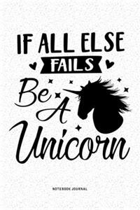 If All Fails Be A Unicorn