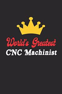 World's Greatest CNC Machinist Notebook - Funny CNC Machinist Journal Gift