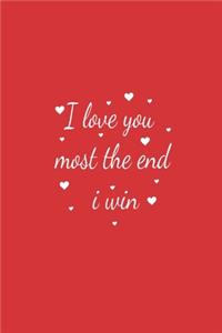 I love you most the end i win