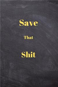 Save That Shit