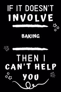 If It Doesn't Involve Baking Then I Can't Help You