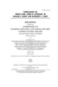 Nominations of Shelia [i.e. Sheila] Bair, James B. Lockhart, III, Donald L. Kohn, and Kathleen L. Casey