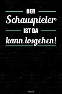 Der Schauspieler ist da kann losgehen! Notizbuch: Schauspieler Journal DIN A5 liniert 120 Seiten Geschenk