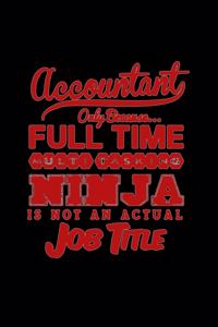 Accountant only because.. Full time multi tasking ninja is not an actual job title