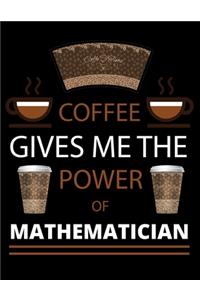 COFFEE gives me the power of Mathematician