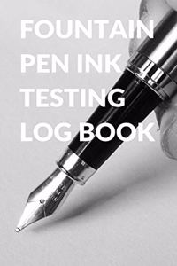 Ink Testing Log Book for Fountain Pens, Calligraphy, and Ink Colors