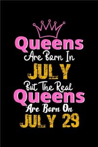 Queens Are Born In July Real Queens Are Born In July 29 Notebook Birthday Funny Gift