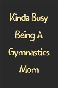 Kinda Busy Being A Gymnastics Mom