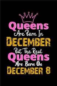 Queens Are Born In December Real Queens Are Born In December 8 Notebook Birthday Funny Gift