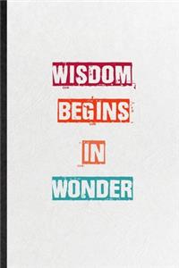 Wisdom Begins In Wonder